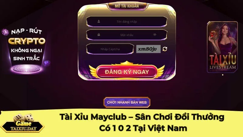 Tài Xỉu Mayclub – Sân Chơi Đổi Thưởng Có 1 0 2 Tại Việt Nam