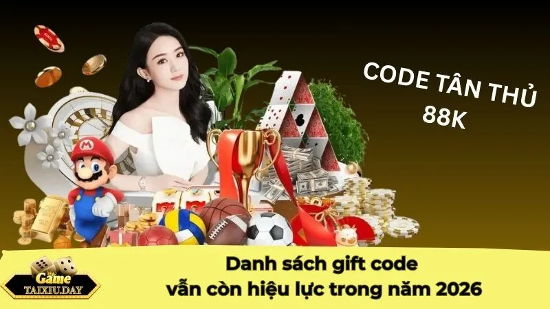 Danh sách gift code vẫn còn hiệu lực trong năm 2026